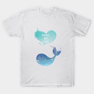 Blue Whale Love - When you are happy I am happy - Happy Valentines Day T-Shirt